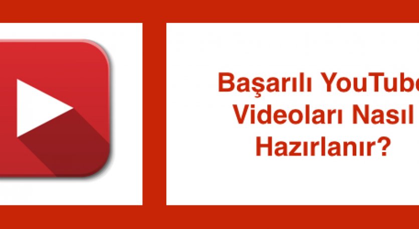 Başarılı Youtube İçerikleri Nasıl Hazırlanmalı?