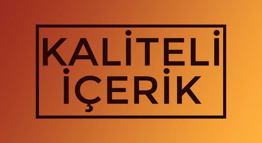 Kaliteli İçerik Nasıl Hazırlanmalı?